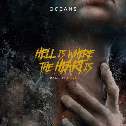 Oceans : Hell Is Where the Heart Is Vol. I: Love and Her Embrace
